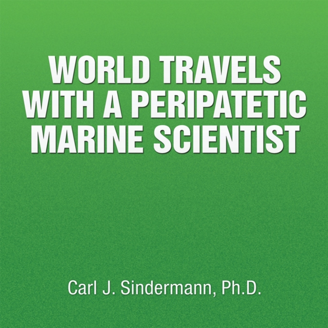 World Travels with a Peripatetic Marine Scientist, EPUB eBook