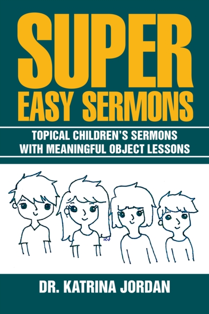 Super Easy Sermons : Topical Children'S Sermons with Meaningful Object Lessons, EPUB eBook