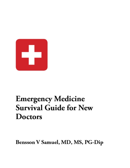 Emergency Medicine Survival Guide : Emergency Medicine Survival Guide for New Doctors, EPUB eBook