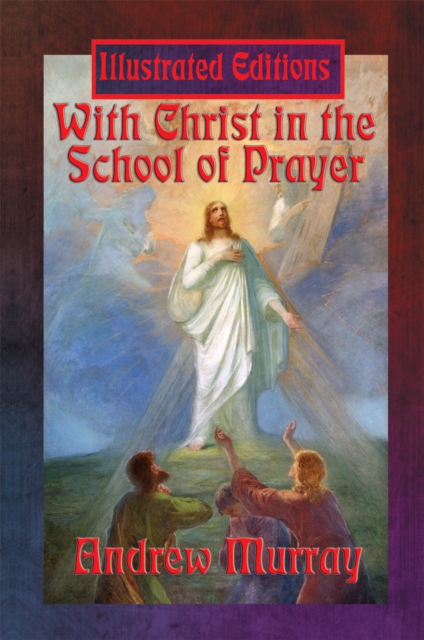 With Christ in the School of Prayer (Illustrated Edition) : With linked Table of Contents, EPUB eBook