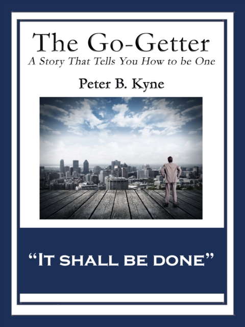 The Go-Getter : A Story That Tells You How to be One, EPUB eBook