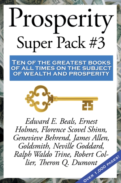 Prosperity Super Pack #3 : Ten of the greatest books of all times on the subject of wealth and prosperity, EPUB eBook