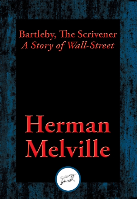 Bartleby, The Scrivener : A Story of Wall-Street, EPUB eBook