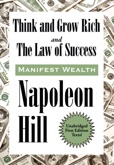 Think and Grow Rich and The Law of Success In Sixteen Lessons : Manifest Wealth, EPUB eBook
