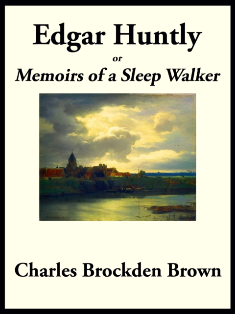 Edgar Huntly : Memoirs of a Sleep Walker, EPUB eBook