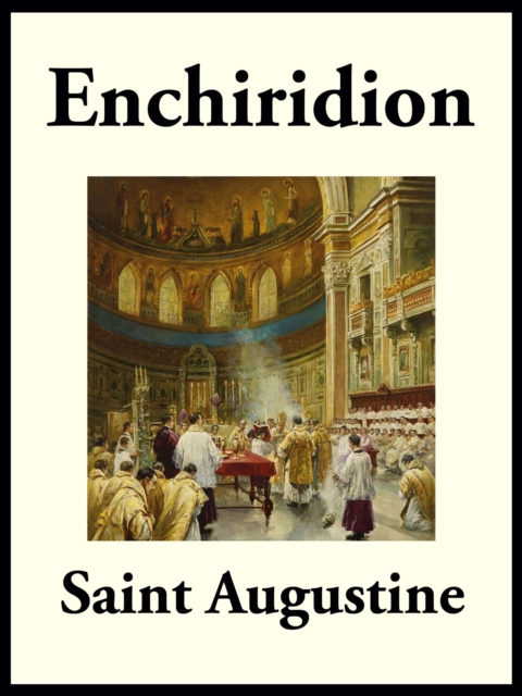 Enchiridion : On Faith, Hope, and Love, EPUB eBook