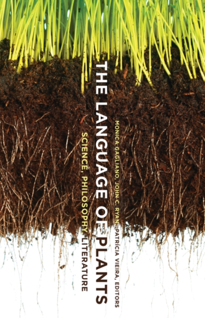 The Language of Plants : Science, Philosophy, Literature, Paperback / softback Book
