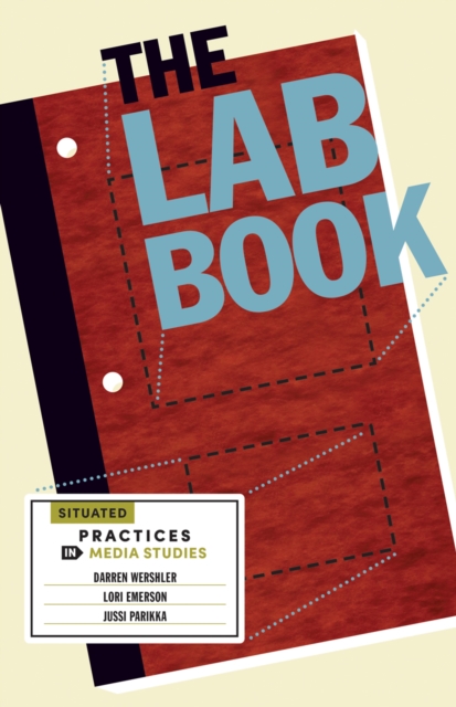 The Lab Book : Situated Practices in Media Studies, Paperback / softback Book