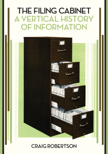 The Filing Cabinet : A Vertical History of Information, Paperback / softback Book