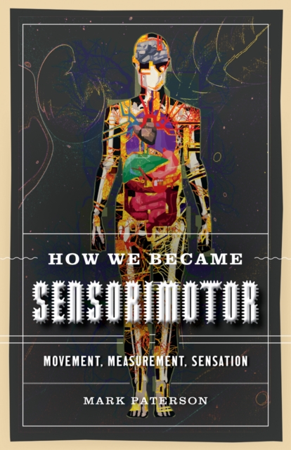 How We Became Sensorimotor : Movement, Measurement, Sensation, Paperback / softback Book