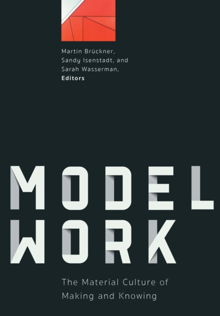 Modelwork : The Material Culture of Making and Knowing, Paperback / softback Book