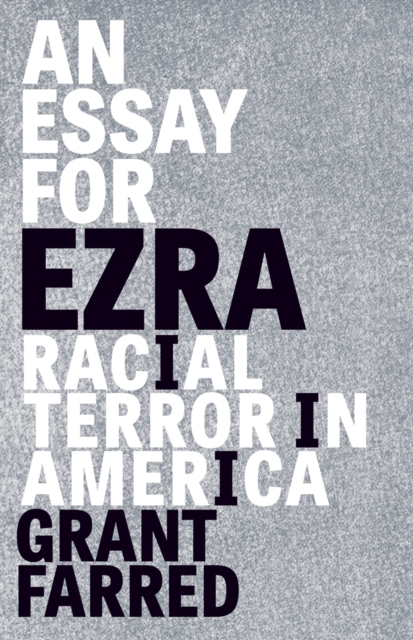 An Essay for Ezra : Racial Terror in America, Paperback / softback Book