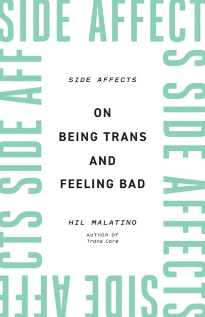 Side Affects : On Being Trans and Feeling Bad, Paperback / softback Book