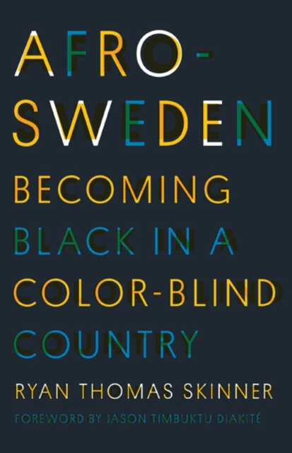 Afro-Sweden : Becoming Black in a Color-Blind Country, Paperback / softback Book