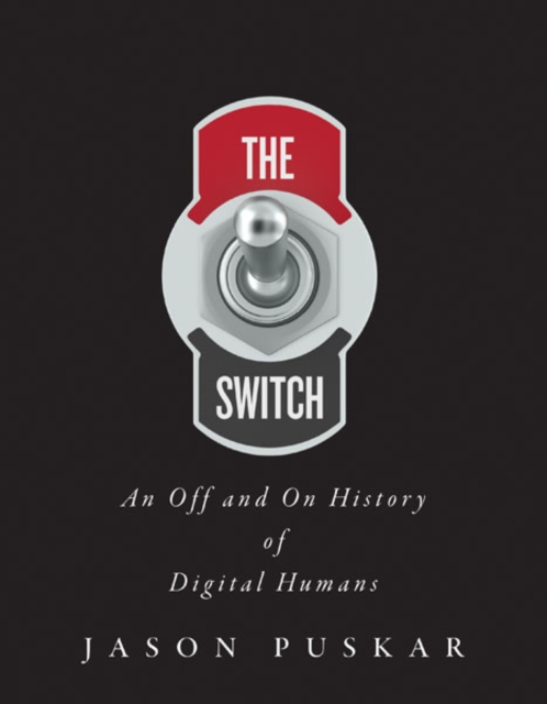 The Switch : An Off and On History of Digital Humans, Paperback / softback Book