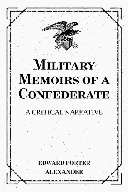 Military Memoirs of a Confederate: A Critical Narrative, EPUB eBook