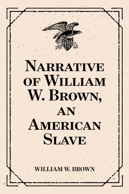 Narrative of William W. Brown, an American Slave, EPUB eBook