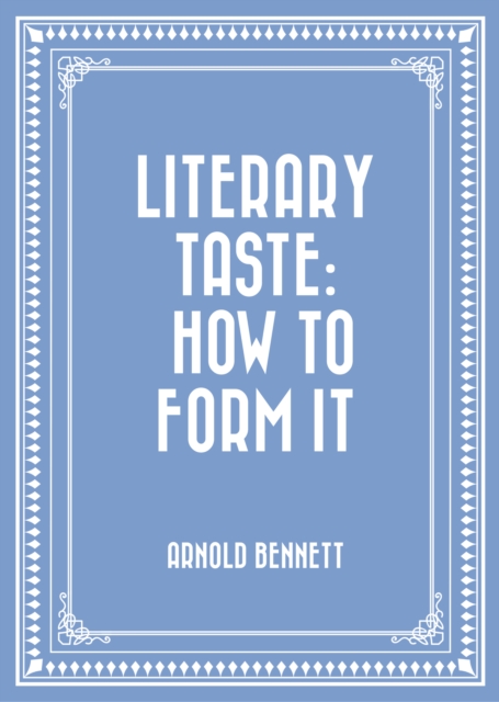 Literary Taste: How to Form It, EPUB eBook