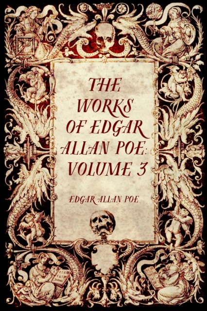 The Works of Edgar Allan Poe: Volume 3, EPUB eBook
