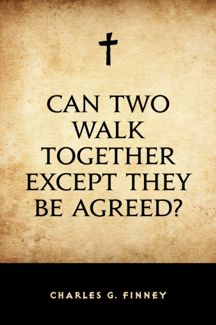 Can Two Walk Together Except They Be Agreed?, EPUB eBook