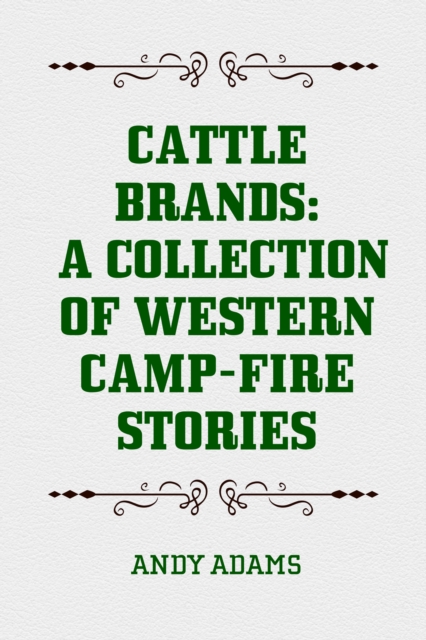 Cattle Brands: A Collection of Western Camp-Fire Stories, EPUB eBook