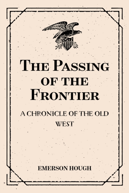 The Passing of the Frontier: A Chronicle of the Old West, EPUB eBook