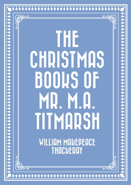 The Christmas Books of Mr. M.A. Titmarsh, EPUB eBook