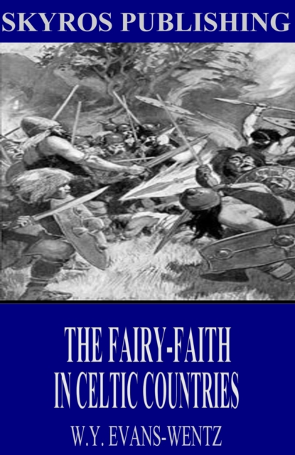 The Fairy-Faith in Celtic Countries, EPUB eBook