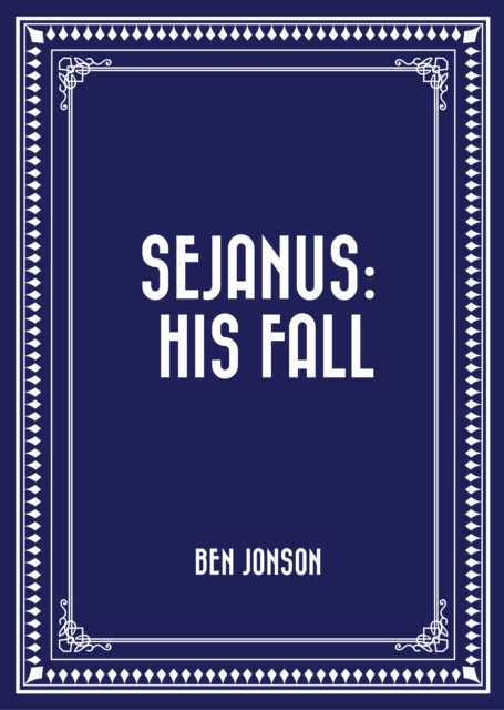 Sejanus: His Fall, EPUB eBook