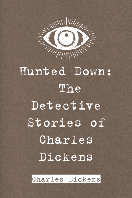 Hunted Down: The Detective Stories of Charles Dickens, EPUB eBook