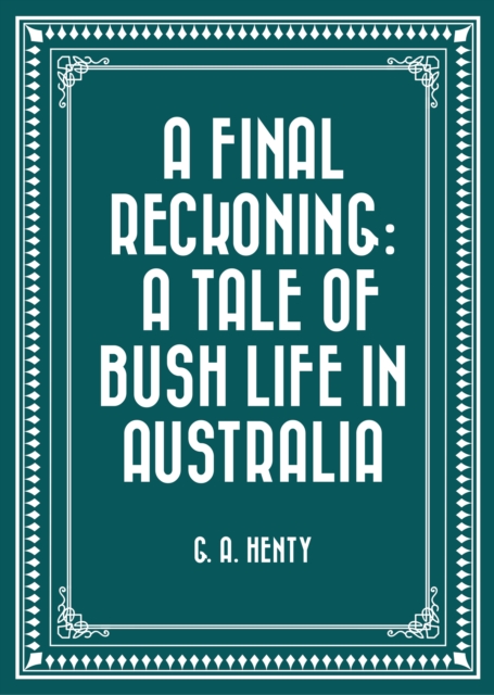 A Final Reckoning: A Tale of Bush Life in Australia, EPUB eBook