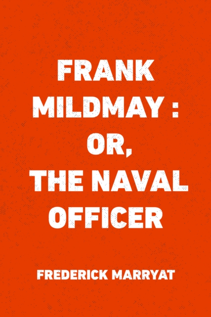 Frank Mildmay : Or, The Naval Officer, EPUB eBook
