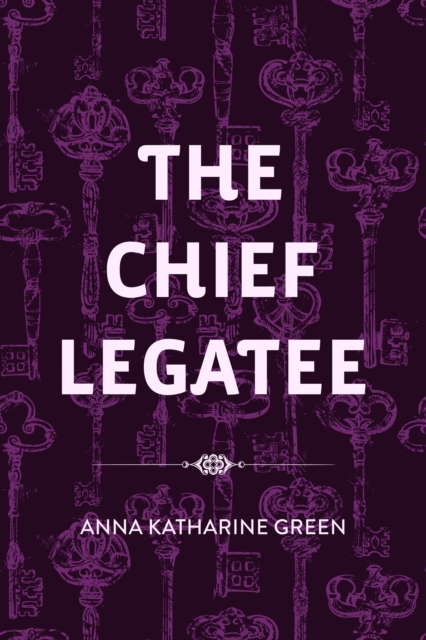 The Chief Legatee, EPUB eBook