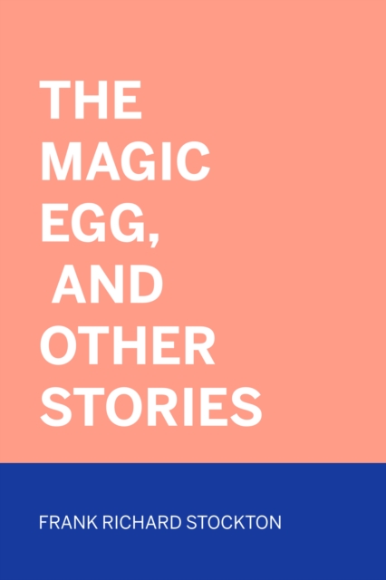 The Magic Egg, and Other Stories, EPUB eBook