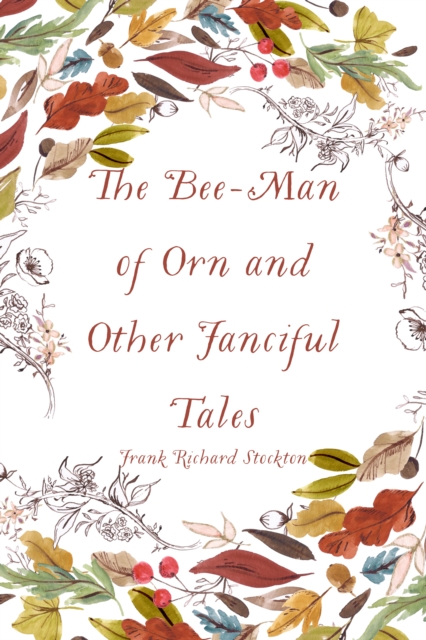The Bee-Man of Orn and Other Fanciful Tales, EPUB eBook