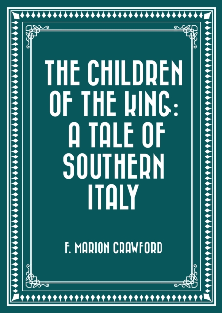 The Children of the King: A Tale of Southern Italy, EPUB eBook