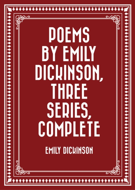 Poems by Emily Dickinson, Three Series, Complete, EPUB eBook