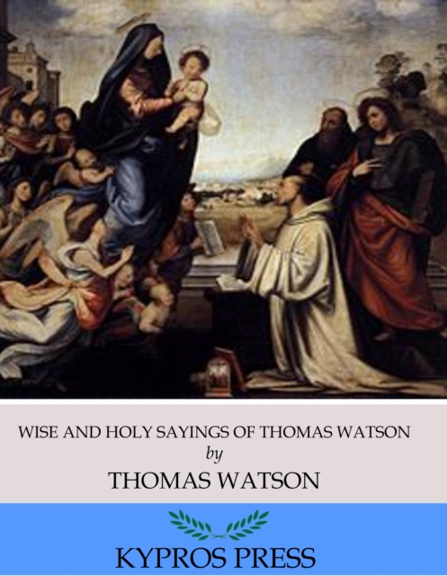 Wise and Holy Sayings of Thomas Watson, EPUB eBook