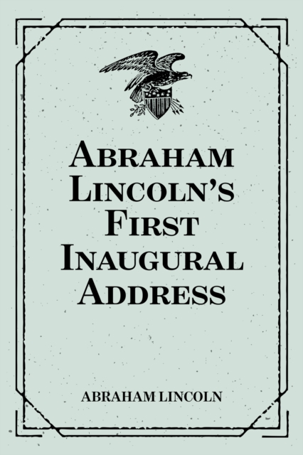 Abraham Lincoln's First Inaugural Address, EPUB eBook