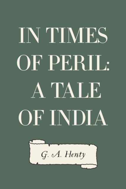 In Times of Peril: A Tale of India, EPUB eBook
