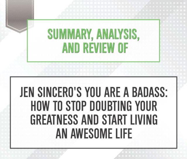 Summary, Analysis, and Review of Jen Sincero's You Are a Badass : How to Stop Doubting Your Greatness and Start Living an Awesome Life, eAudiobook MP3 eaudioBook
