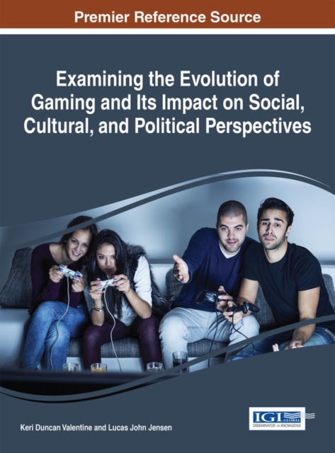 Examining the Evolution of Gaming and Its Impact on Social, Cultural, and Political Perspectives, PDF eBook