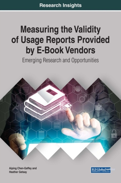 Measuring the Validity of Usage Reports Provided by E-Book Vendors: Emerging Research and Opportunities, EPUB eBook