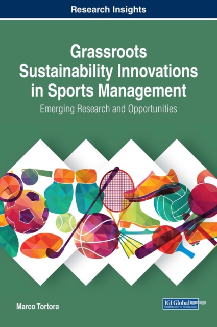 Grassroots Sustainability Innovations in Sports Management: Emerging Research and Opportunities, EPUB eBook