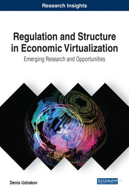 Regulation and Structure in Economic Virtualization: Emerging Research and Opportunities, EPUB eBook