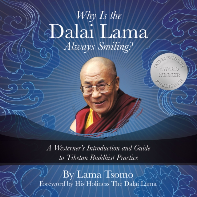 Why Is the Dalai Lama Always Smiling? : A Westerner's Introduction and Guide to Tibetan Buddhist Practice, eAudiobook MP3 eaudioBook