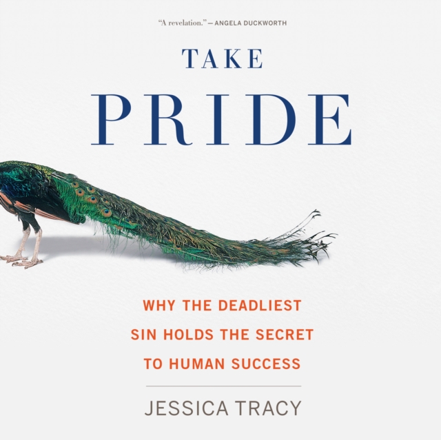 Take Pride : Why the Deadliest Sin Holds the Secret to Human Success, eAudiobook MP3 eaudioBook