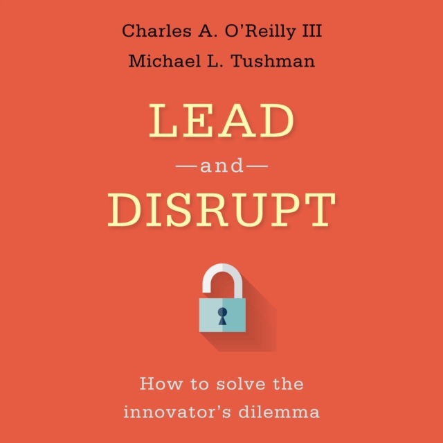 Lead and Disrupt : How to Solve the Innovator's Dilemma, eAudiobook MP3 eaudioBook