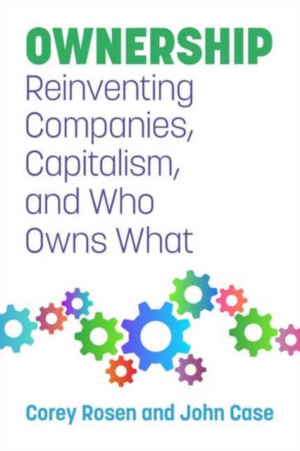 Ownership : Reinventing Companies, Capitalism, and Who Owns What, Paperback / softback Book