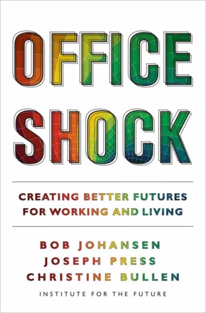 Office Shock : Creating Better Futures for Working and Living, Paperback / softback Book